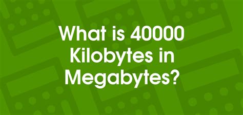 40000 kb to mb|40000 Kilobytes to Megabytes .